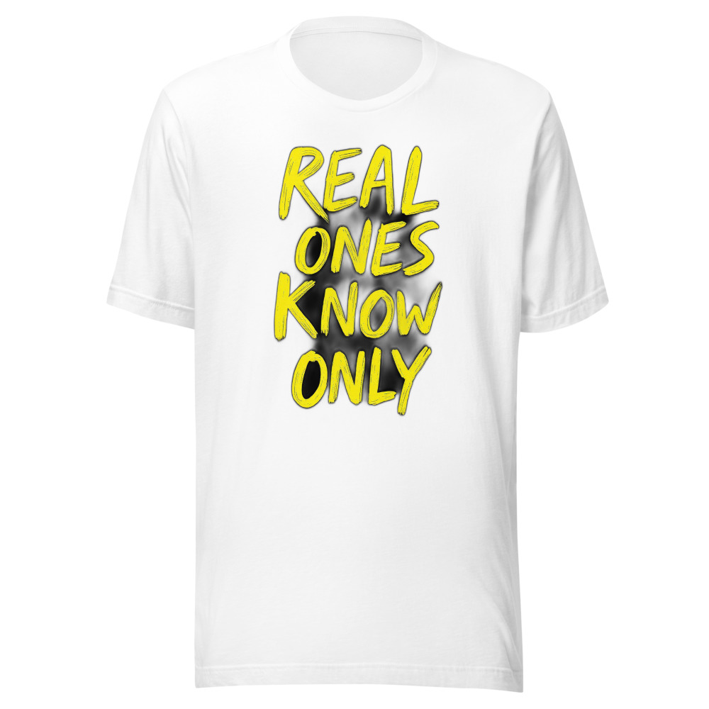 REAL ONES KNOW Classic Tee